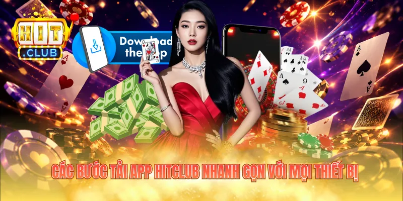Các bước tải app Hitclub nhanh gọn với mọi thiết bị