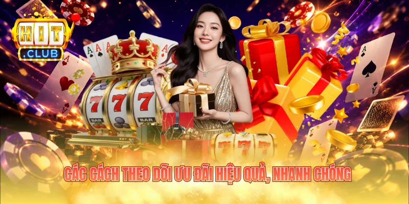 Các cách theo dõi ưu đãi hiệu quả, nhanh chóng