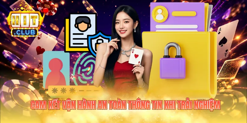 Cam kết vận hành an toàn thông tin khi trải nghiệm