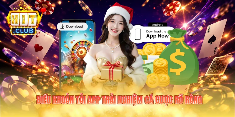 Điều khoản tải app trải nghiệm cá cược rõ ràng