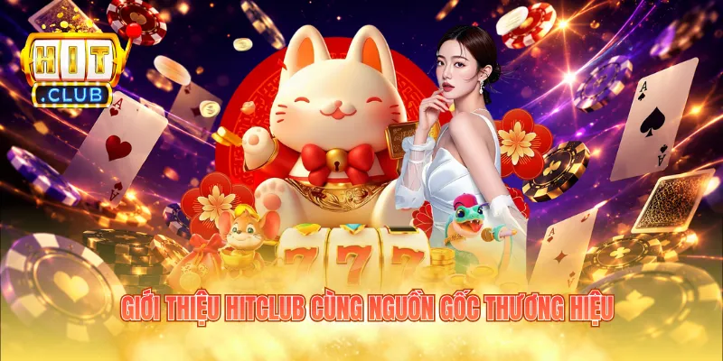 Giới thiệu cổng game Hitclub cùng nguồn gốc thương hiệu