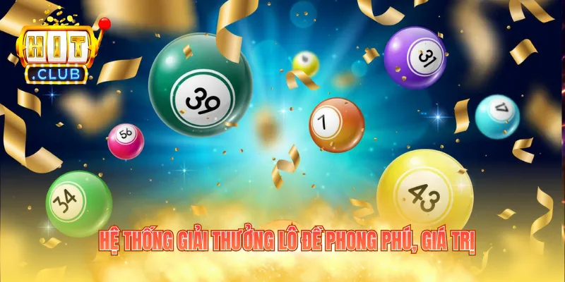 Hệ thống giải thưởng lô đề phong phú, giá trị