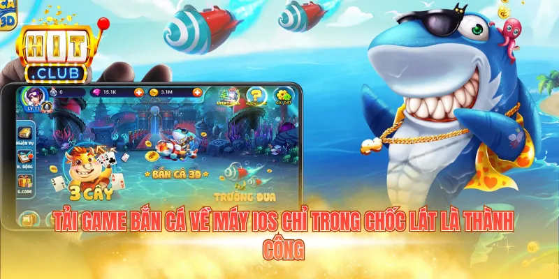 Tải game bắn cá về máy IOS chỉ trong chốc lát là thành công