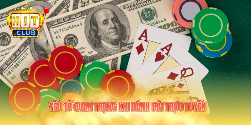 Những yếu tố cần chú ý khi chơi bài online